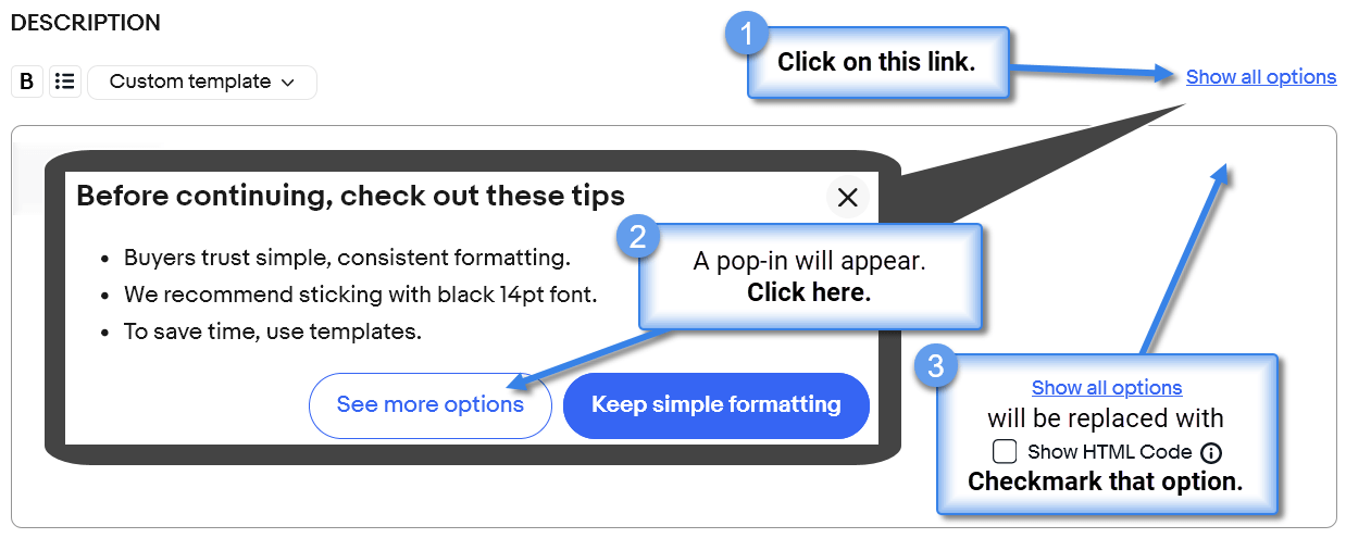 An image showing the three steps needed to make HTML code usable on the latest eBay listing form. Step 1 is to click on the link named Show All Options. Step 2 is to click on the link named See More Options. Step 3 is to checkmark the checkbox next to Show HTML Code.